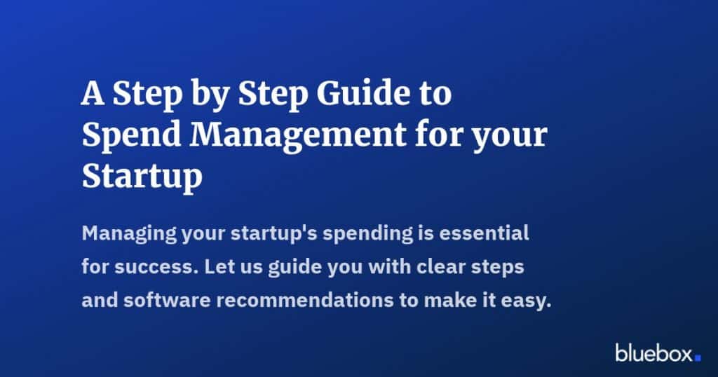 A Step by Step Guide to Spend Management for your Startup