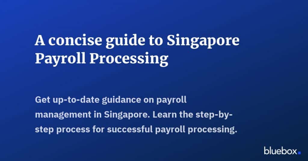 A concise guide to Singapore Payroll Processing