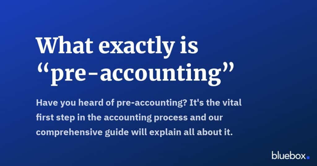 What exactly is pre-accounting
