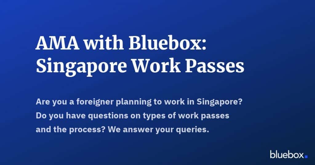 AMA with Bluebox Singapore Work Passes