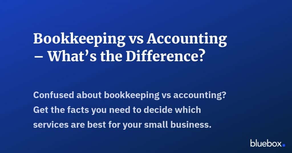 Bookkeeping vs Accounting Whats the Difference