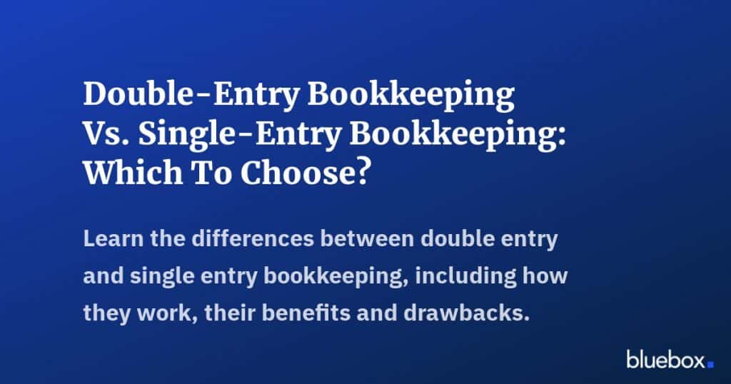 Double-Entry Bookkeeping Vs Single-Entry Bookkeeping Which To Choose