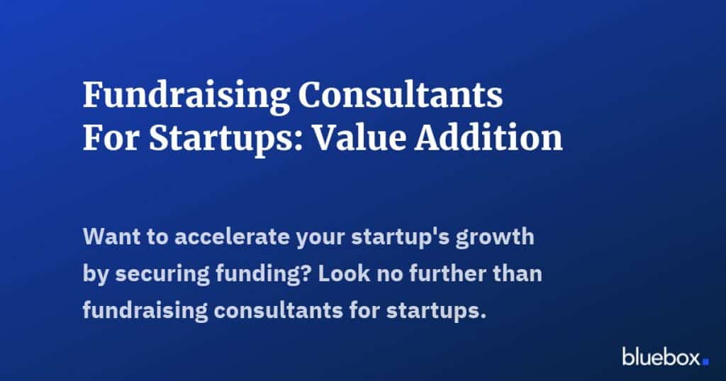 Fundraising Consultants For Startups Value Addition