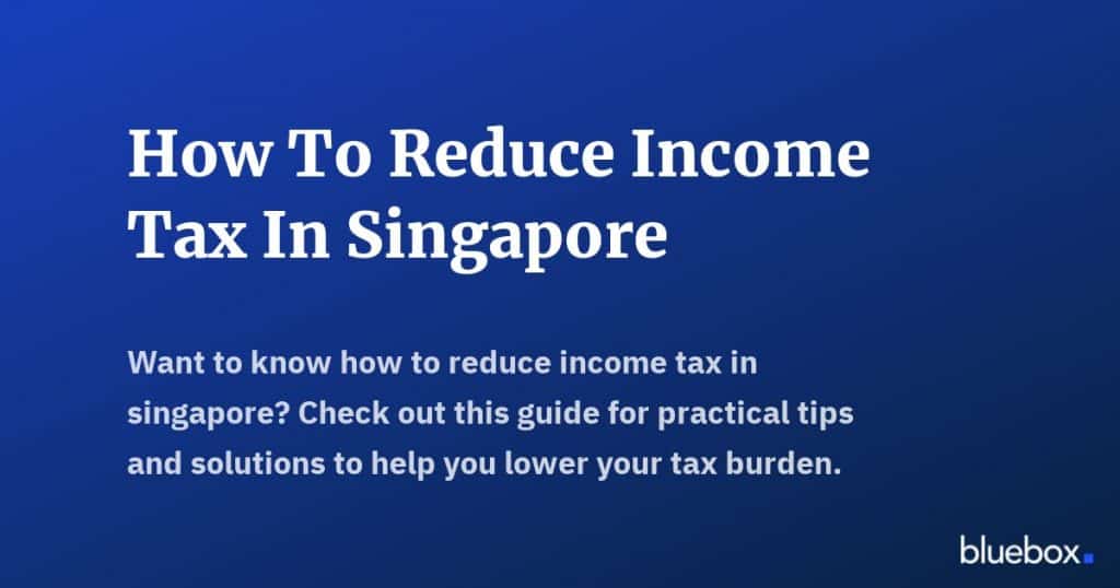 How To Reduce Income Tax In Singapore