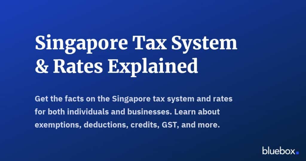 Singapore Tax System Rates Explained