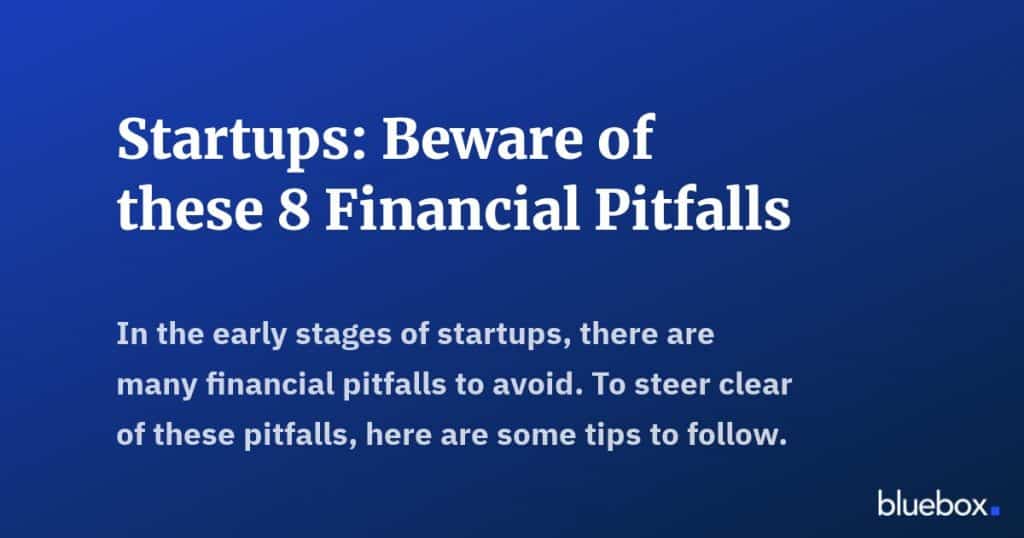Startups Beware of these 8 Financial Pitfalls