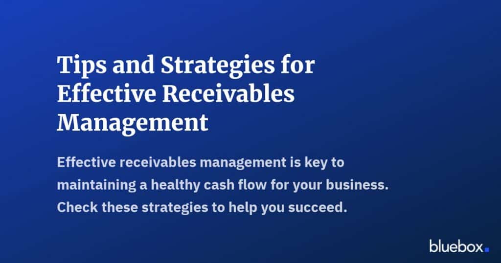 Tips and Strategies for Effective Receivables Management