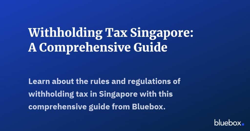 Withholding Tax Singapore A Comprehensive Guide
