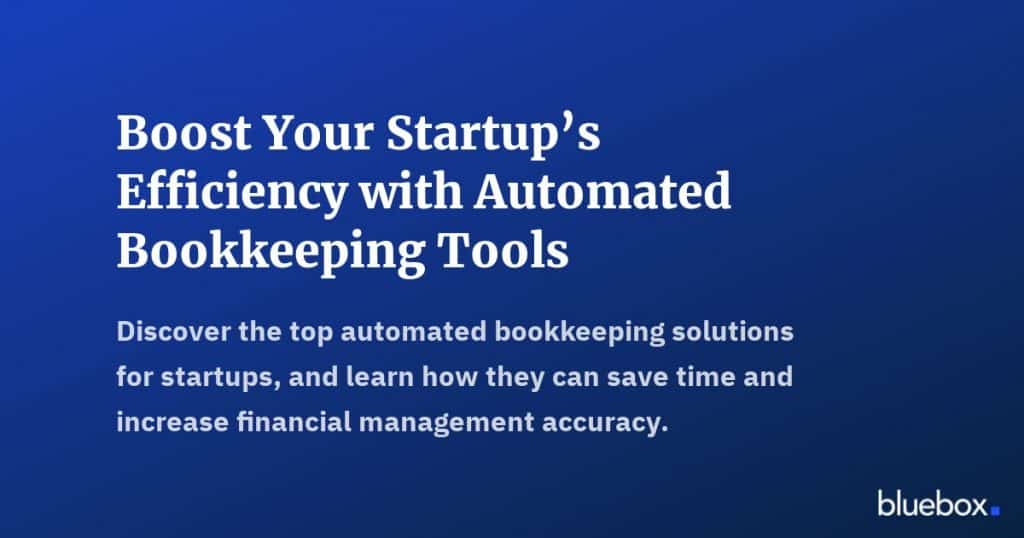 Boost Your Startups Efficiency with Automated Bookkeeping Tools