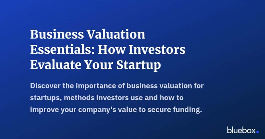 Business Valuation Essentials How Investors Evaluate Your Startup