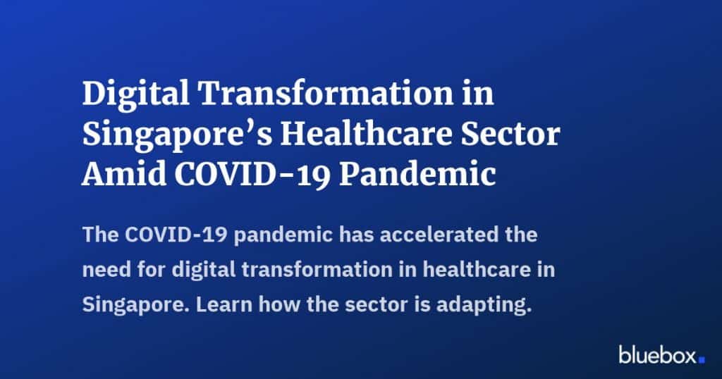 Digital Transformation in Singapores Healthcare Sector Amid COVID-19 Pandemic