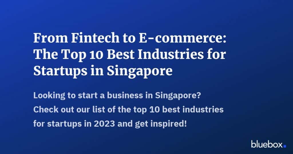 From Fintech to E-commerce The Top 10 Best Industries for Startups in Singapore