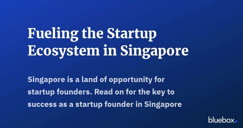 Fueling the Startup Ecosystem in Singapore