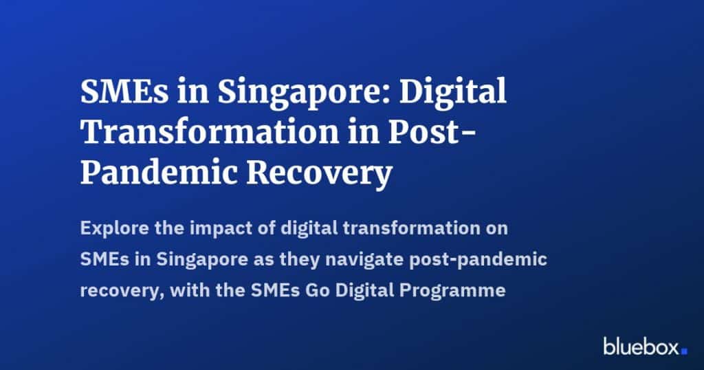 SMEs in Singapore Digital Transformation in Post-Pandemic Recovery