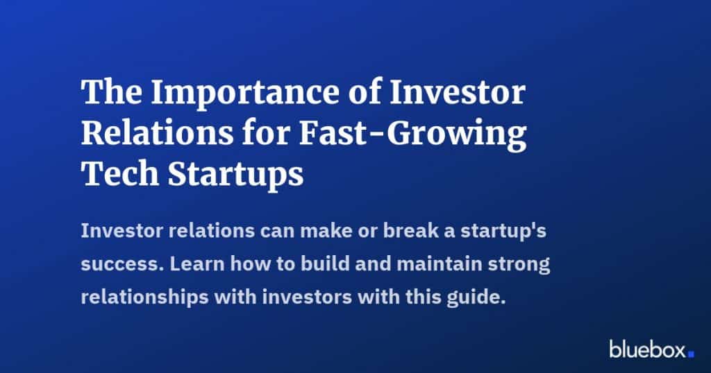 The Importance of Investor Relations for Fast-Growing Tech Startups