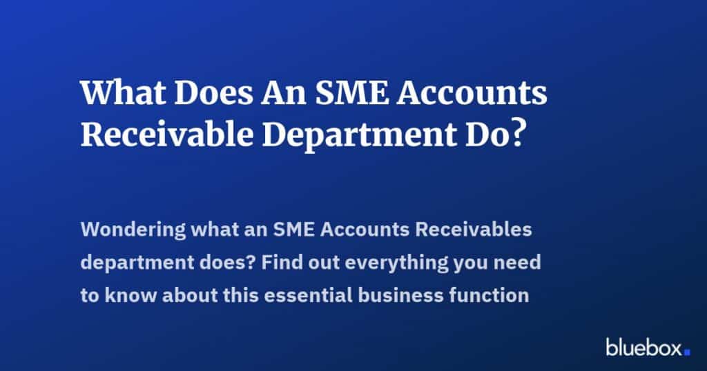 What Does An SME Accounts Receivable Department Do