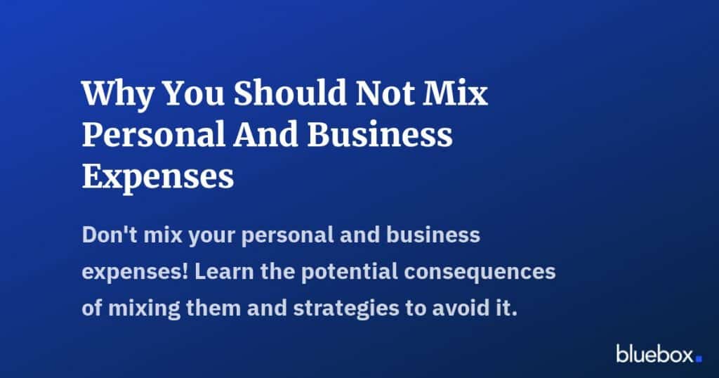 Why You Should Not Mix Personal And Business Expenses